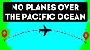 Why Planes Don T Fly Over The Pacific Ocean